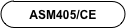 ASM405/CE